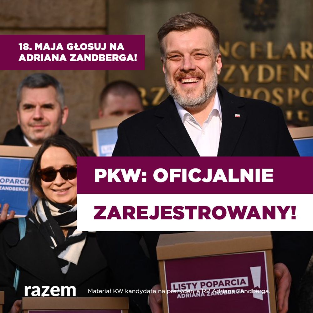 Obraz pokazuje grupę osób zaangażowanych w kampanię wyborczą Adriana Zandberga, stojących przed budynkiem kancelarii prezydenta. Osoby te są ubrane formalnie i trzymają pudła z napisem "LISTY POPARCIA ADRIANA ZANDBERGA". Grupa wydaje się ogłaszać ważny moment, jakim jest rejestracja kandydatury. Na zdjęciu nałożono tekst: na górze purpurowy baner z białym napisem "18. MAJA GŁOSUJ NA ADRIANA ZANDBERGA!", w centrum duży napis "PKW: OFICJALNIE ZAREJESTROWANY!". Na dole znajduje się mniejszy napis "MATERIAŁ KW KANDYDATA NA PREZYDENTA RP ADRIANA ZANDBERGA", a w lewym dolnym rogu widnieje biały napis "RAZEM". 