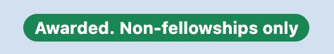 Awarded. Non-fellowships only.