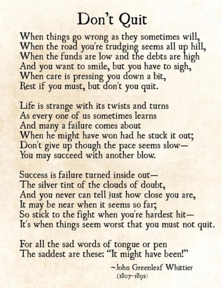 Don't Quit by John Greenleaf Whittier. A poem about defeatism and regret. 