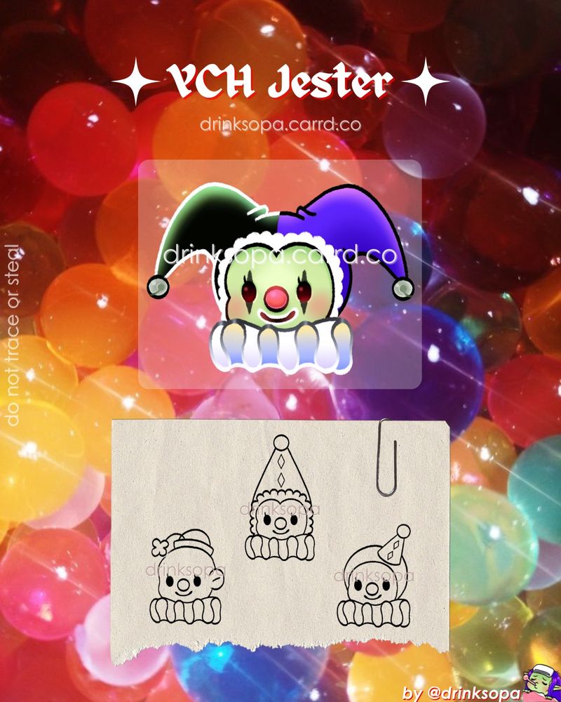Sopa’s poster for her YCH Jester’s. YCH means “your character here”. It’s a way to give an artist freedom while making art more affordable for others. This poster has a vibrant background of rainbow orbs, Sopa’s watermark throughout, and a “do not trace or steal” watermark on the left. There are four total choices of Jester examples for this commission. One is finished and fully rendered; it’s a classic style with two floppy ears and bells at the end. Three are strictly line work; one is bald with a bowler hat and flower, one has a pointed princess hat, the other is Pierrot inspired with a cap and tiny hat on. This poster has a fun whimsical energy to it.