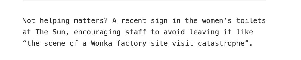 Screenshot from Popbitch reading: Not helping matters? A recent sign in the women’s toilets at The Sun, encouraging staff to avoid leaving it like “the scene of a Wonka factory site visit catastrophe”.