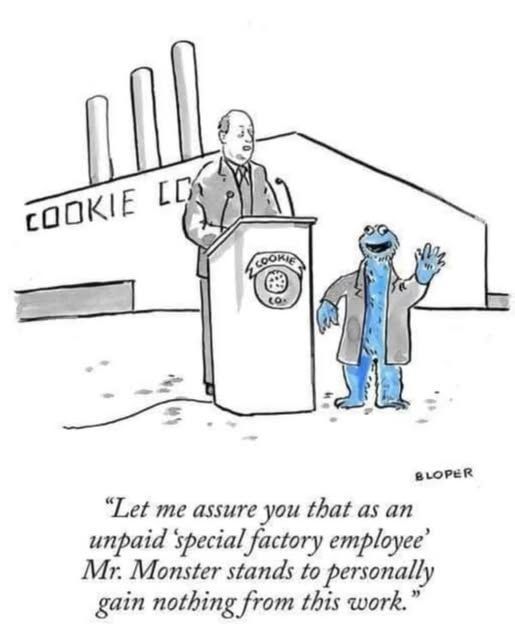 "Let me assure you that as an unpaid 'special factory employee', Mr. Monster stands to personally gain nothing from this work."
