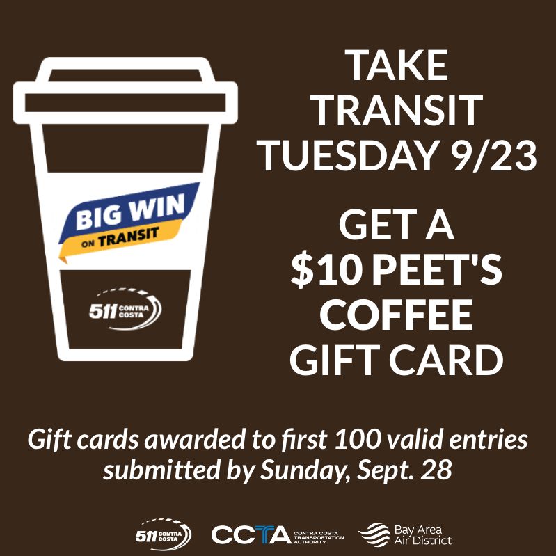 Image of to-go coffee cup with the Big Win on Transit and 511 Contra Costa logos on it. Text reads: Take Transit Tuesday 9/23 - Get a $10 Peet's Coffee Gift Card. Gift cards awarded to first 100 valid entries submitted by Sunday, September 28.