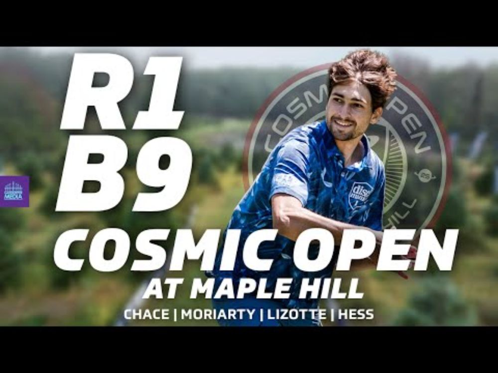 2025 Cosmic Open at Maple Hill | R1B9 FEATURE | Chace, Lizotte, Moriarty, Oberholtzer Hess