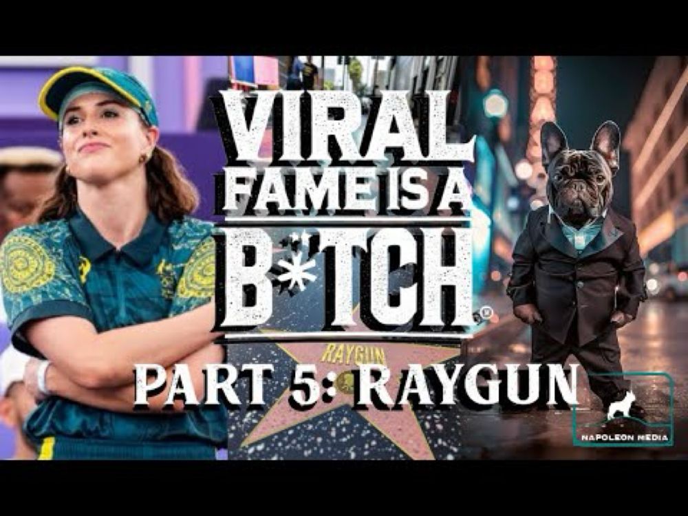 Viral Fame is a B*tch Part 5: RAYGUN