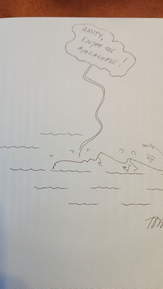 pen sketch of a person's profile in water. above them is a cartoon bubble with "Amity, Enjoy the Apocalypse!" written in it