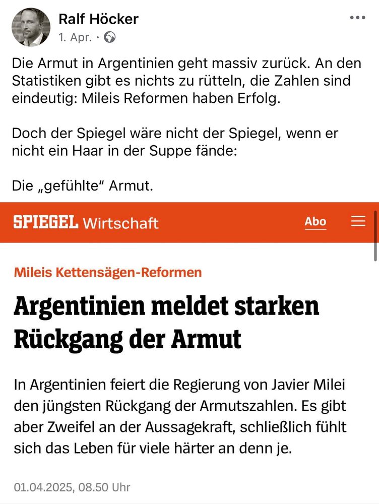 „Die Armut in Argentinien geht massiv zurück. An den Statistiken gibt es nichts zu rütteln, die Zahlen sind eindeutig: Mileis Reformen haben Erfolg. Doch der Spiegel wäre nicht der Spiegel, wenn er nicht ein Haar in der Suppe fande:
Die „gefühlte" Armut.“