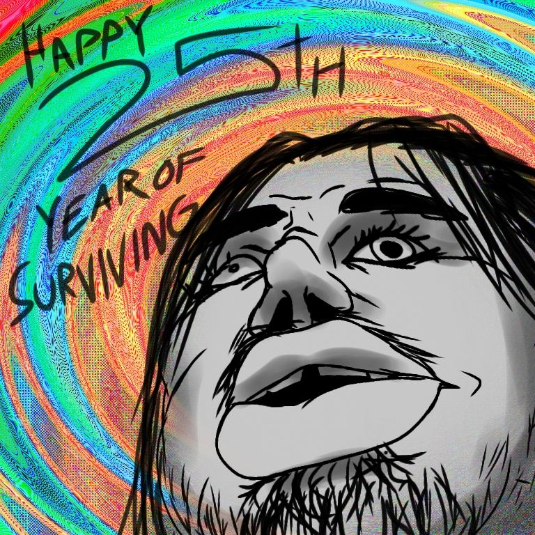 It's my birthday
25 year of survival