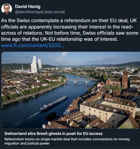 blusky thread starter post by david henig a brext commentator waxing lyrical about the Swiss-EU deal and what it might mean for britain. https://bsky.app/profile/davidheniguk.bsky.social/post/3lsv6u6ansc23