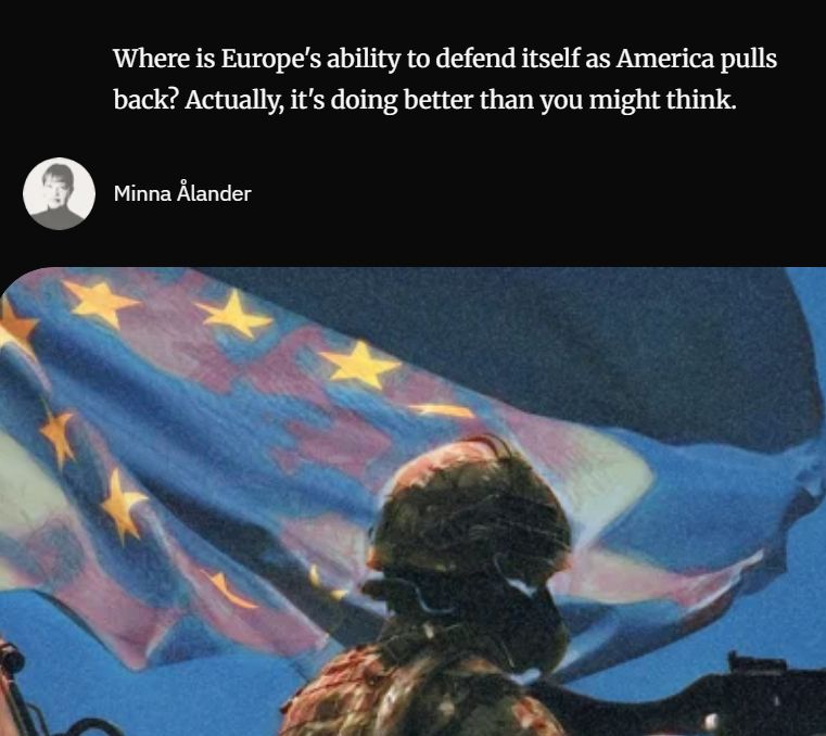 title of article: "Where is Europe's ability to defend itself as America pulls back? Actually, it's doing better than you might think."

https://europeancorrespondent.com/en/r/europe-fills-the-void