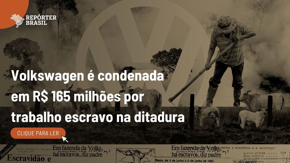 Justiça do Trabalho condenou Vokswagen pelos episódios ocorridos entre 1974 e 1986 na Fazenda Vale do Rio Cristalino