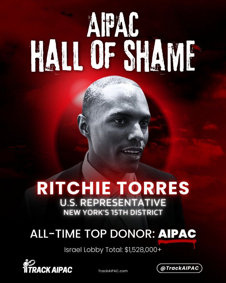An image shows a photo of Ritchie Torres (US Representative to NY 15th District). The photo is accompanied by text that says his all-time donor is AIPAC and he has received $1,528,000+ from the Israel lobby.