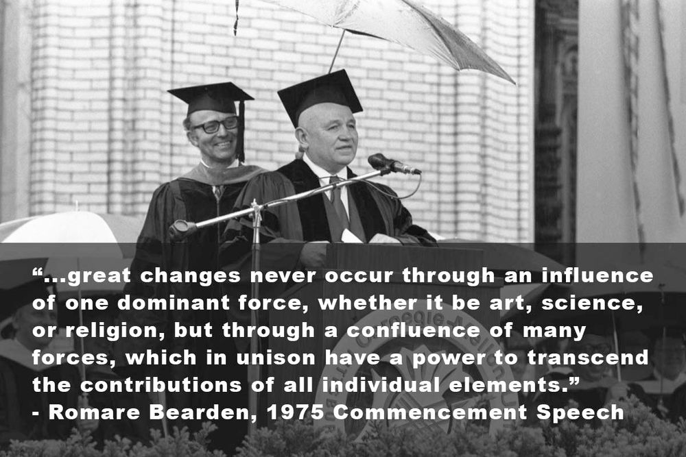 “...great changes never occur through an influence of one dominant force, whether it be art, science, or religion, but through a confluence of many forces, which in unison have a power to transcend the contributions of all individual elements.” - Romare Bearden, 1975 Commencement Speech