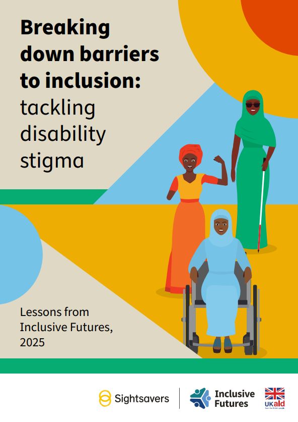 The front cover of a report. The text reads "Breaking down barriers to inclusion: tackling disability stigma. Lessons from Inclusive Futures, 2025". There is a colourful graphic of a group of women with different disabilities. Sightsavers, Inclusive Futures and UK Aid logos are shown.