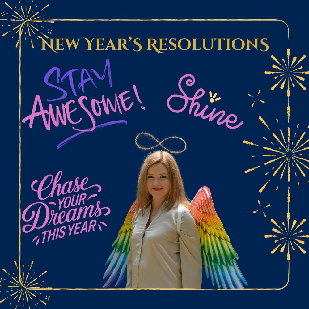 Navy square with gold border with fireworks. Photo of Charlie wearing a gold satin blouse and rainbow wings, with a gold infinity halo. Gold and pink text says: My New Year's Resolutions. Stay awesome! Shine. Chase your dreams this year!