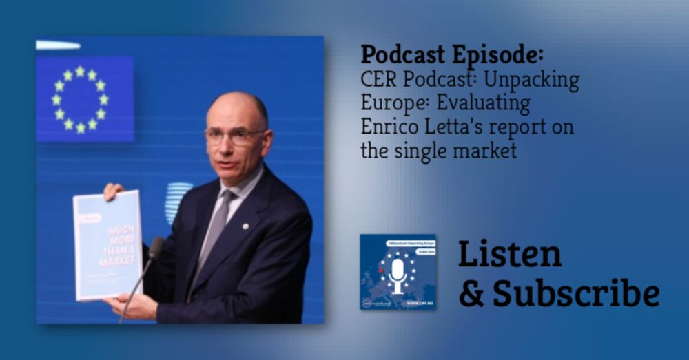 Centre for European Reform: CER Podcast: Unpacking Europe: Evaluating Enrico Letta’s report on the single market