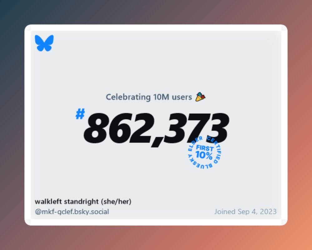 @mkf-gclef.bsky.social is user #862,373 of 10 million and counting