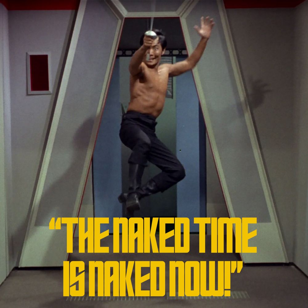 Star Trek: The Original Series “The Naked Time” with Sulu topless with a fencing foil, doing a jump. I don’t remember any of the Musketeers doing this, but I’ve not read all of the book so maybe it happens.
Episode title, “The Naked Time is Naked Now!”