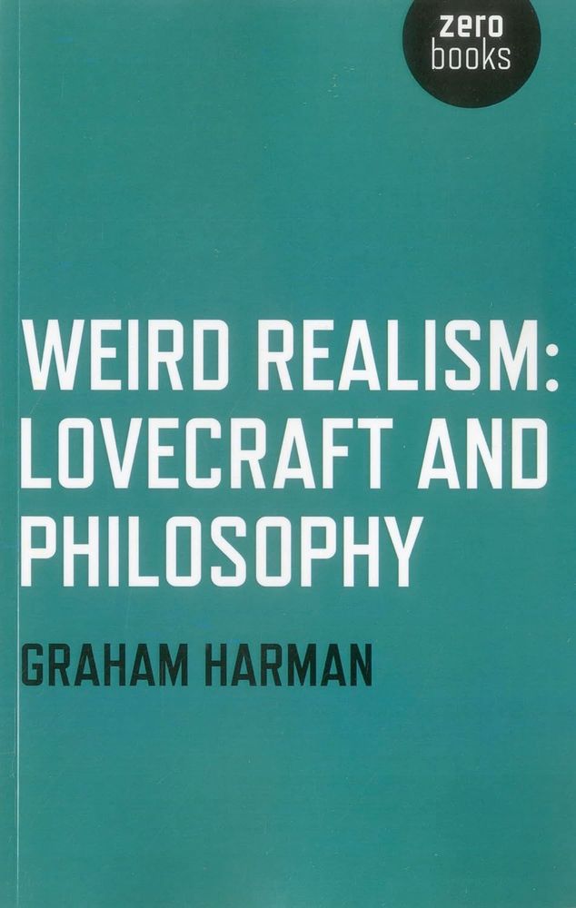 Book: Graham Harman - Weird Realism: Lovecraft and Philosophy