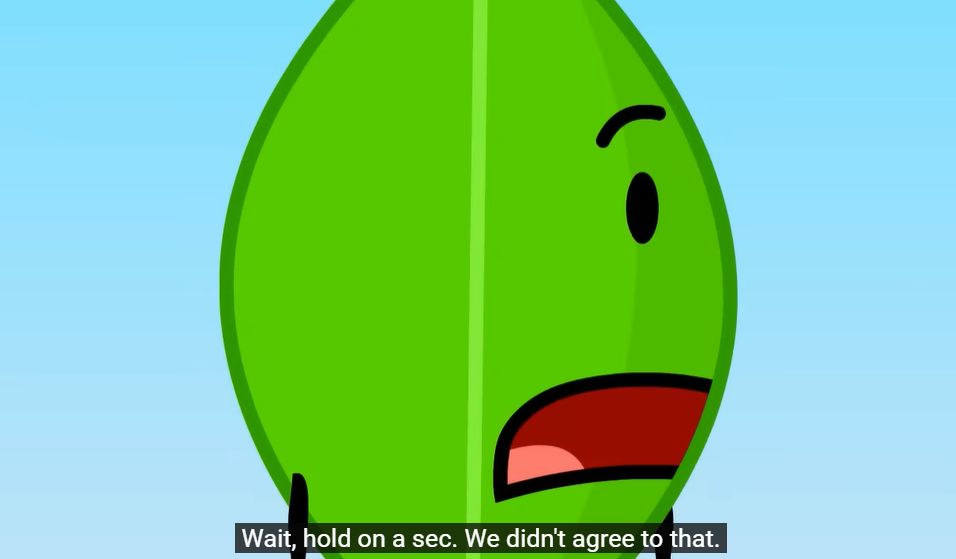 screenshot from bfdi 1 where leafy says wait, hold on a sec, we didn't agree to that.