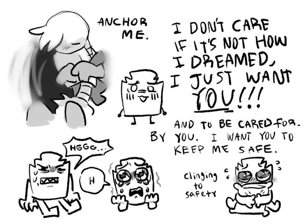 many drawings of pinky, one of which featuring swabs hugging her. text says anchor me. text says, I don't care if it's not how i dreamed, i just want you! And to be cared for, by you. I want you to keep me safe. Pinky hugs a pillow and giving you puppy eyes full of shiny hearts, text says clinging to safety. Pinky is shown grunting and clenching herself, and then shown crying pathetically.