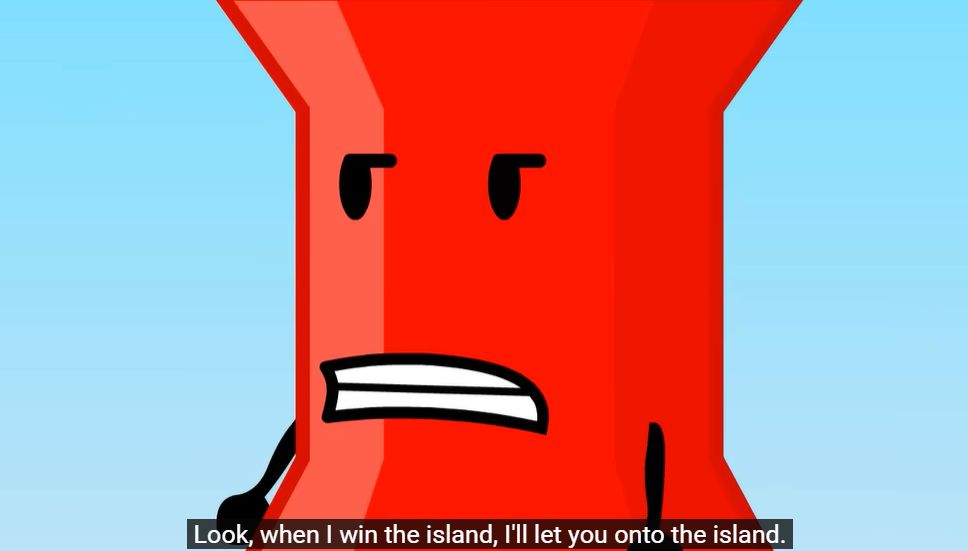 pin replies to leafy, look, when i win the island, i'll let you onto the island.