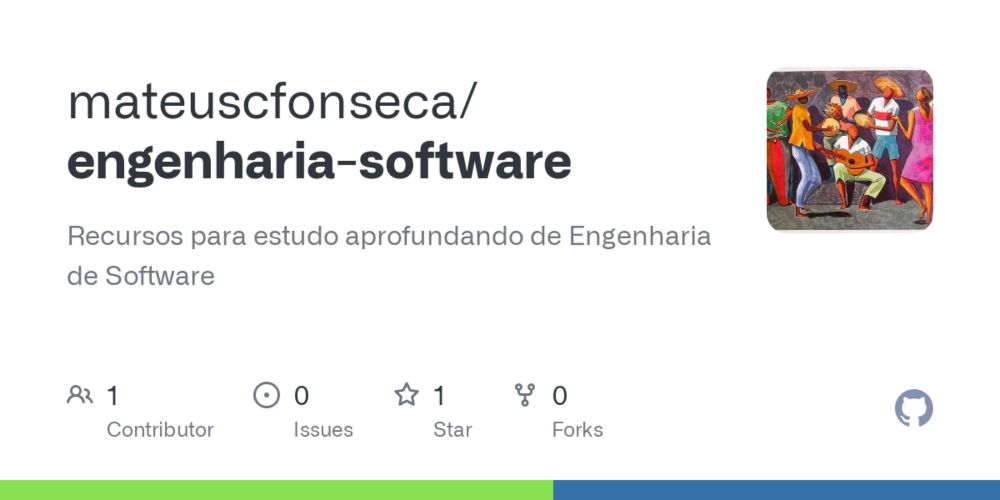 GitHub - mateuscfonseca/engenharia-software: Recursos para estudo aprofundando de Engenharia de Software