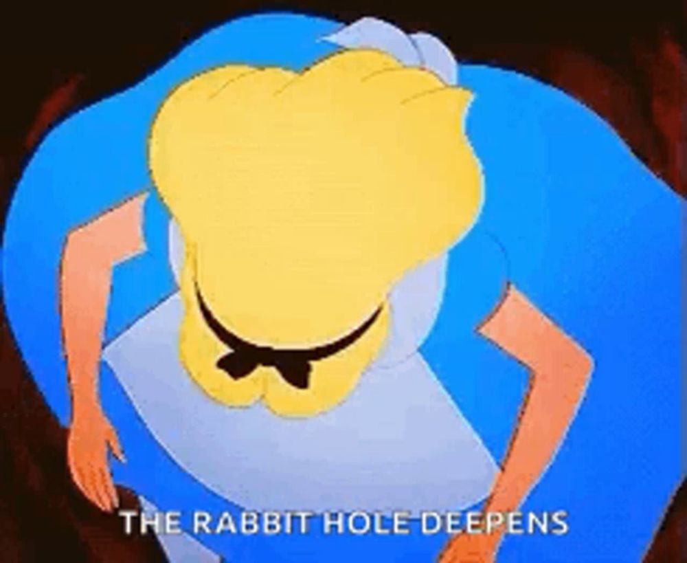 a cartoon of alice from alice in wonderland says the rabbit hole deepens .