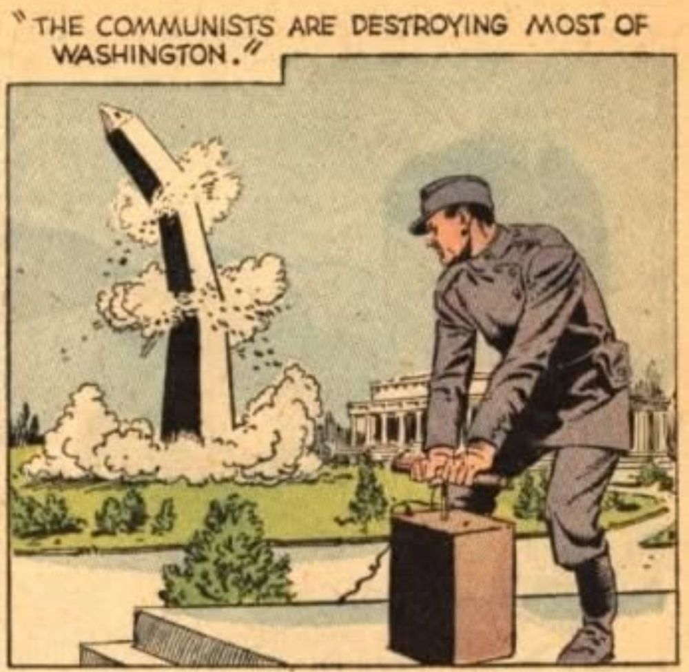60s comic book panel showing a person in grey military fatigues pushing the plunger on a TNT detonator and destroying the Washington monument. The caption reads "The communists are destroying most of Washington!"