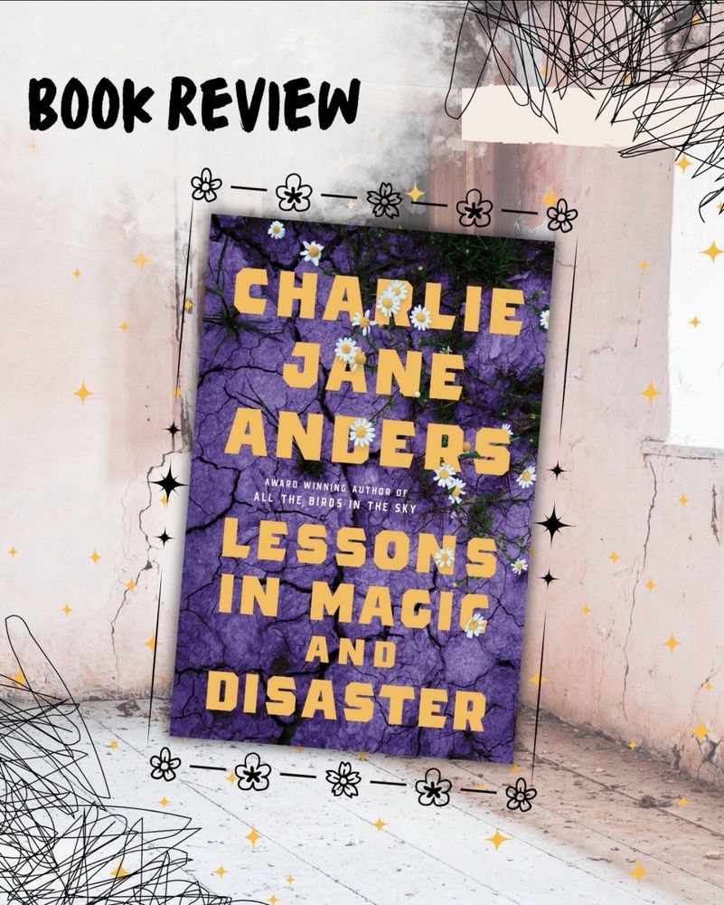 Book review: lessons in Magic and disaster by Charlie Jane anders