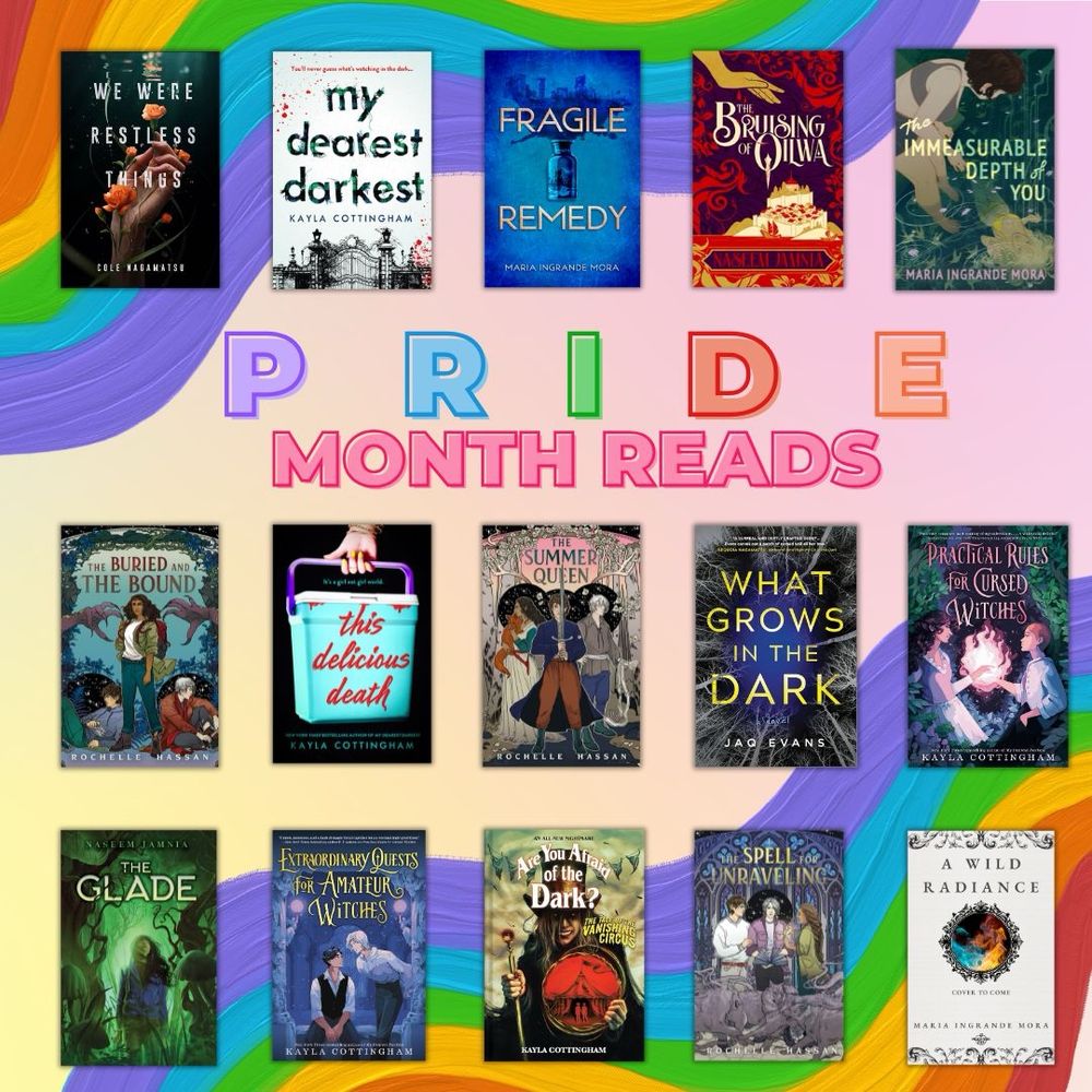 A collage of books with LGBTQ+ representation including: We Were Restless Things, My Dearest Darkest, Fragile Remedy, The Bruising of Qilwa, The Immeasurable Depth of You, The Buried and the Bound, This Delicious Death, The Summer Queen, What Grows in the Dark, Practical Rules for Cursed Witches, The Glade, Extraordinary Quests for Amateur Witches, The Vanishing Circus, The Spell for Unraveling, A Wild Radiance 