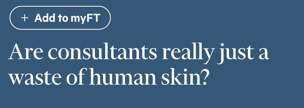 A headline that reads Are consultants really just a waste of human skin?