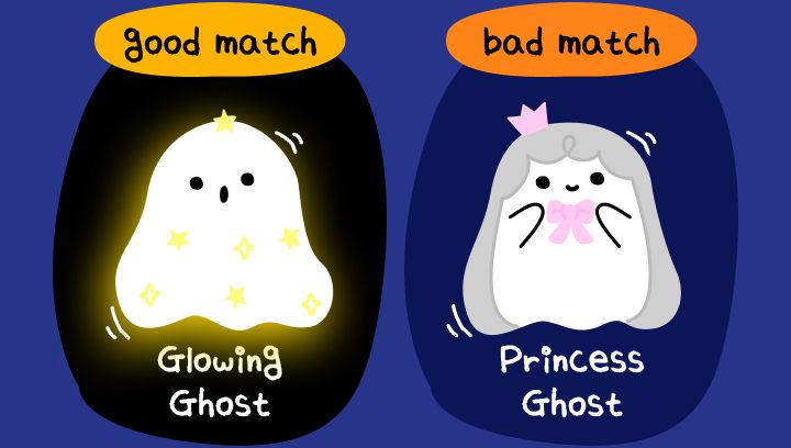 Good Match: Glowing Ghost
Bad Match: Princess Ghost