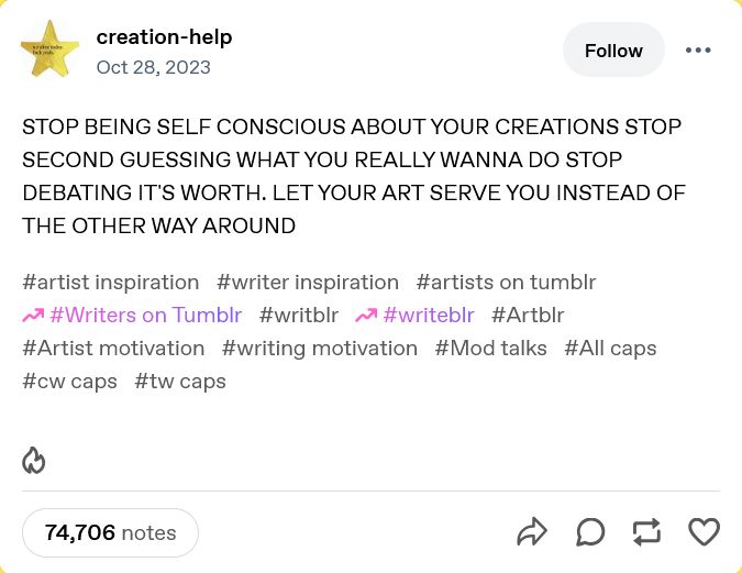 creation-help
Oct 28, 2023

STOP BEING SELF CONSCIOUS ABOUT YOUR CREATIONS STOP SECOND GUESSING WHAT YOU REALLY WANNA DO STOP DEBATING IT'S WORTH. LET YOUR ART SERVE YOU INSTEAD OF THE OTHER WAY AROUND 