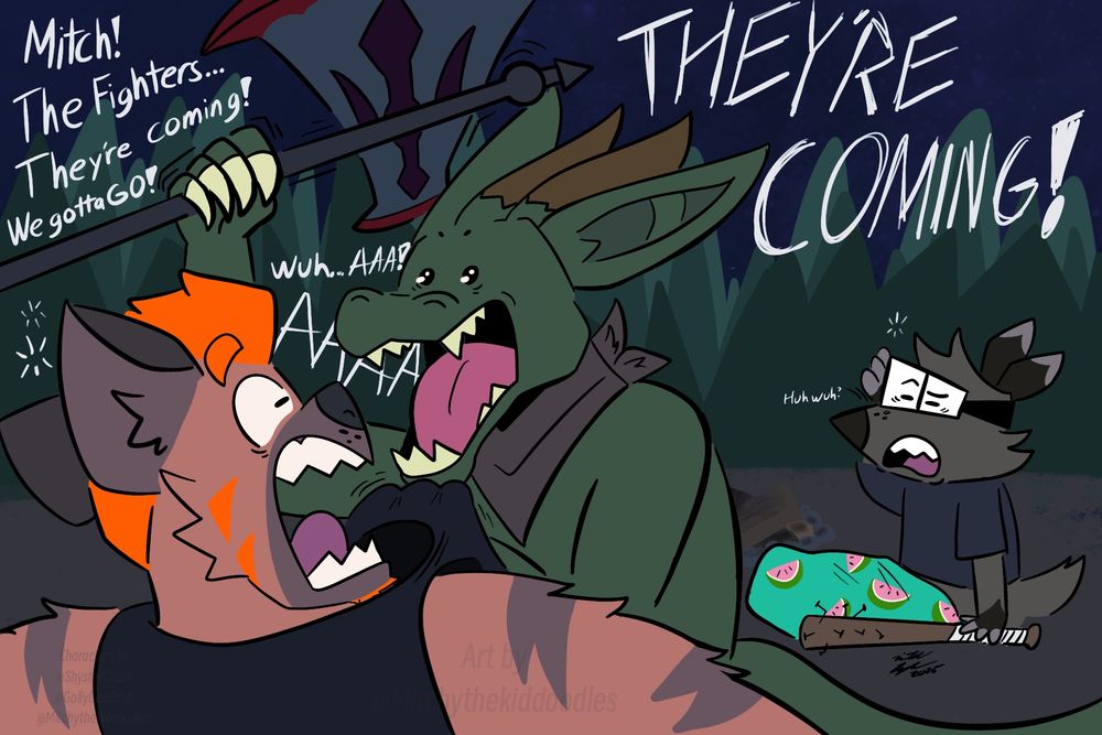 In a woodland area, Shy, a green Kobold with horns and wearing a bandana, is seen holding a giant axe. She is screaming “Mitch! The Fighters…They’re coming! We gotta go! THEY’RE COMING!” At Mitchyee, a striped hyena man with orange hair. Mitchyee, just waking up, is screaming seeing the kobold in attack mode, but unsure of who the target is. In the background, Dash, an oppossum with glasses, a dark shirt, and in a watermelon sleeping bag, wakes up to see the commotion. She is slowly reaching for a baseball bat. 