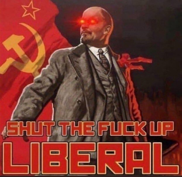 A soviet era propaganda style piece with a USSR flag in the background with Lenin in the foreground with glowing red eyes. With text at the bottom of a frame in the same period style font that reads "shut the fuck liberal" 