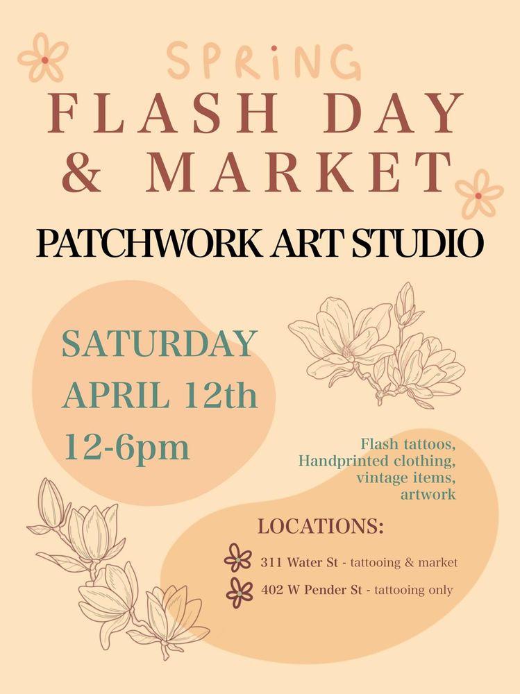 Poster of a event: Spring Flash Day and Market at Patchwork Art Studio, on Sat April 12th from 12-6 pm. Market will only happen at 311 Water St in Vancouver 