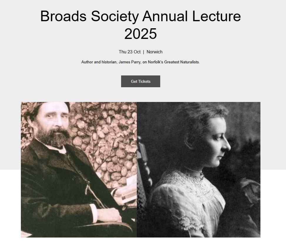 A screenshot of part of a website (https://www.broads-society.org/event-details/broads-society-annual-lecture-2025) advertising the Broads Society Annual Lecture 2025 on Thursday 23rd October in Norwich. Author and historian James Parry will give the lecture on Norfolk's greatest naturalists.