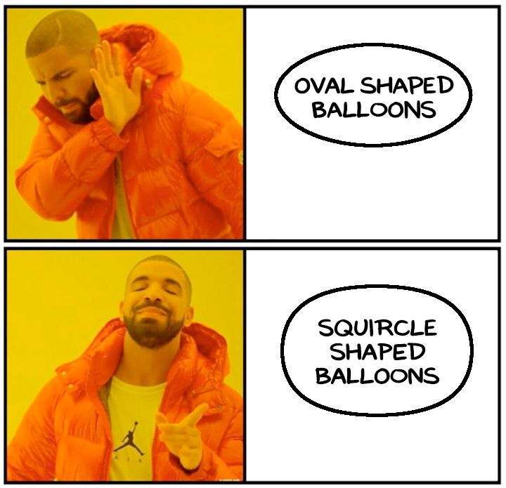 A classic meme format of the man miming "no" and the same man miming "yes" to convey the idea that oval shaped balloons are bad and rectangular shaped (aka "squircle shaped") balloons are good.