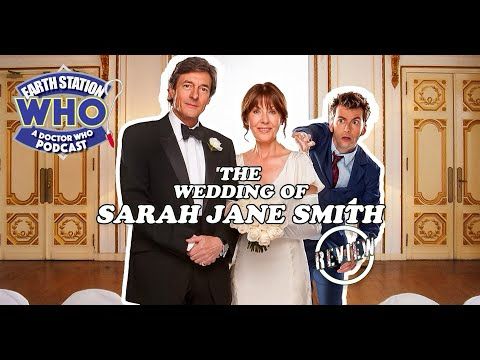 The Wedding of Sarah Jane: The 10th Doctor Returns in a Whoniverse Classic