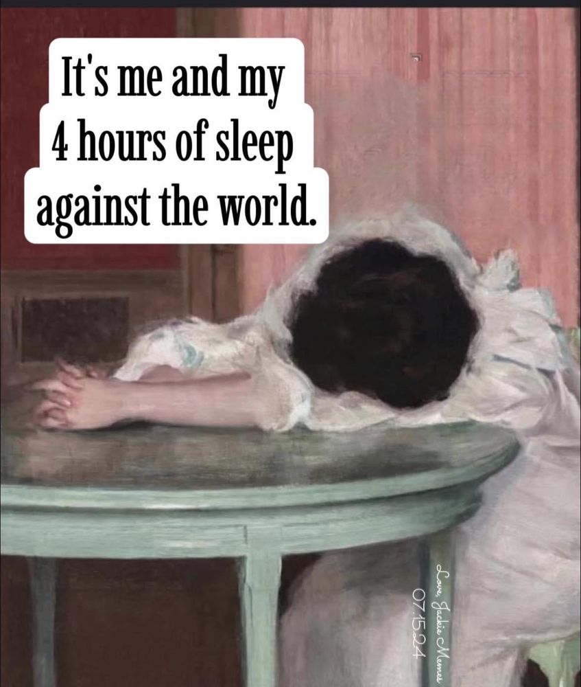 It's me and my four hours of sleep against the world. 