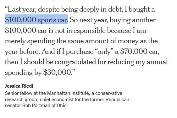 Quote from a Manhattan Institute economist, comparing the GOP tax plan to buying a $100K sports car one year, then continuing to buy a $100K car every year because you were able to "afford" the first one.