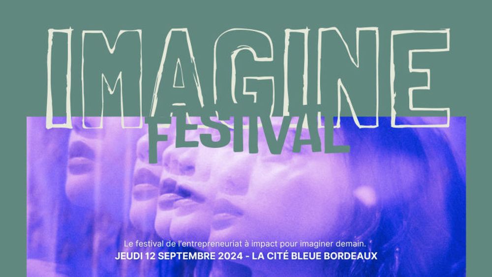 Imagine Festival se tiendra le 12 septembre à Bordeaux - TheGood