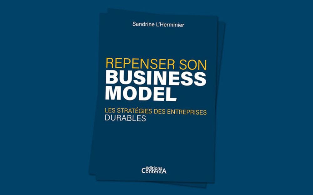 "Repenser son business model, les stratégies des entreprises durables" de Sandrine L'Herminier, paru en 2024 aux éditions ContentA - TheGood