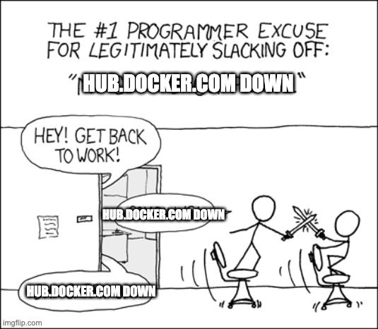 XKCD "#1 Programmer Excuse For Legitimately Slacking Off" cartoon but instead of "Compiling" it says "hub.docker.com down"