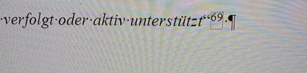 Von einem Computerbildschirm abfotografierter schwarzer Text auf weißem Grund: 

verfolgt oder aktiv unterstützt“ dahinter die hochgestellte Fußnote 69.
