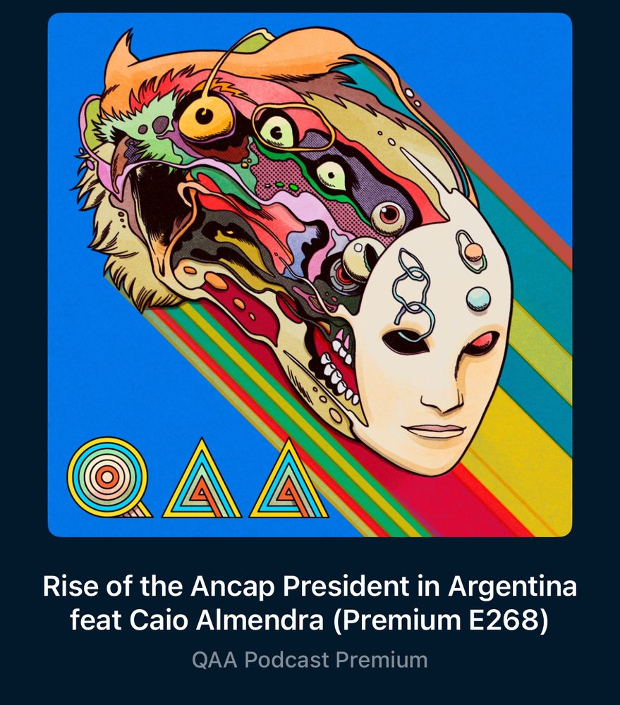Screenshot of the QAA podcast with the episode title: Rise of the Ancap President in Argentina feat. Caio Almendra (Premium E268)