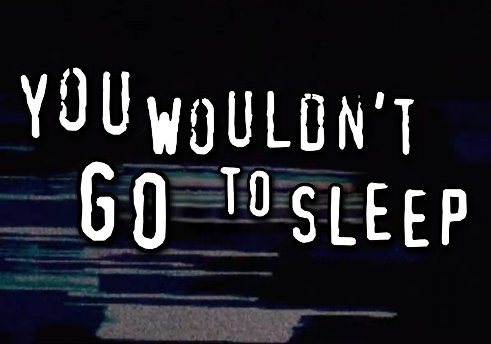 edit of you wouldn't download a car old meme says you wouldn't go to sleep.