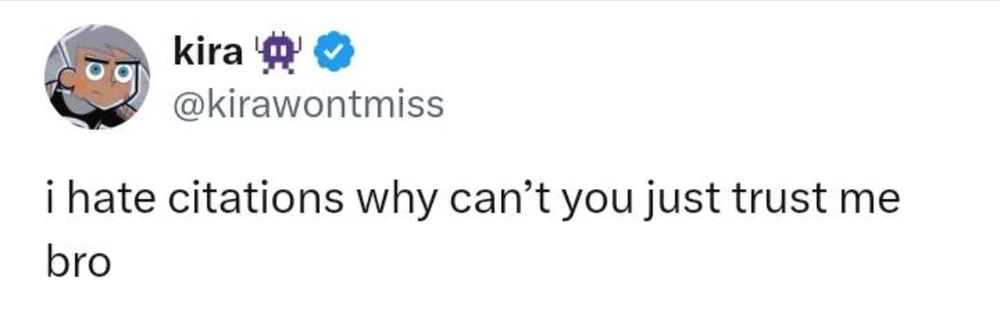 a tweet by @kirawontmiss that reads "I hate citations why can't you just trust me bro"