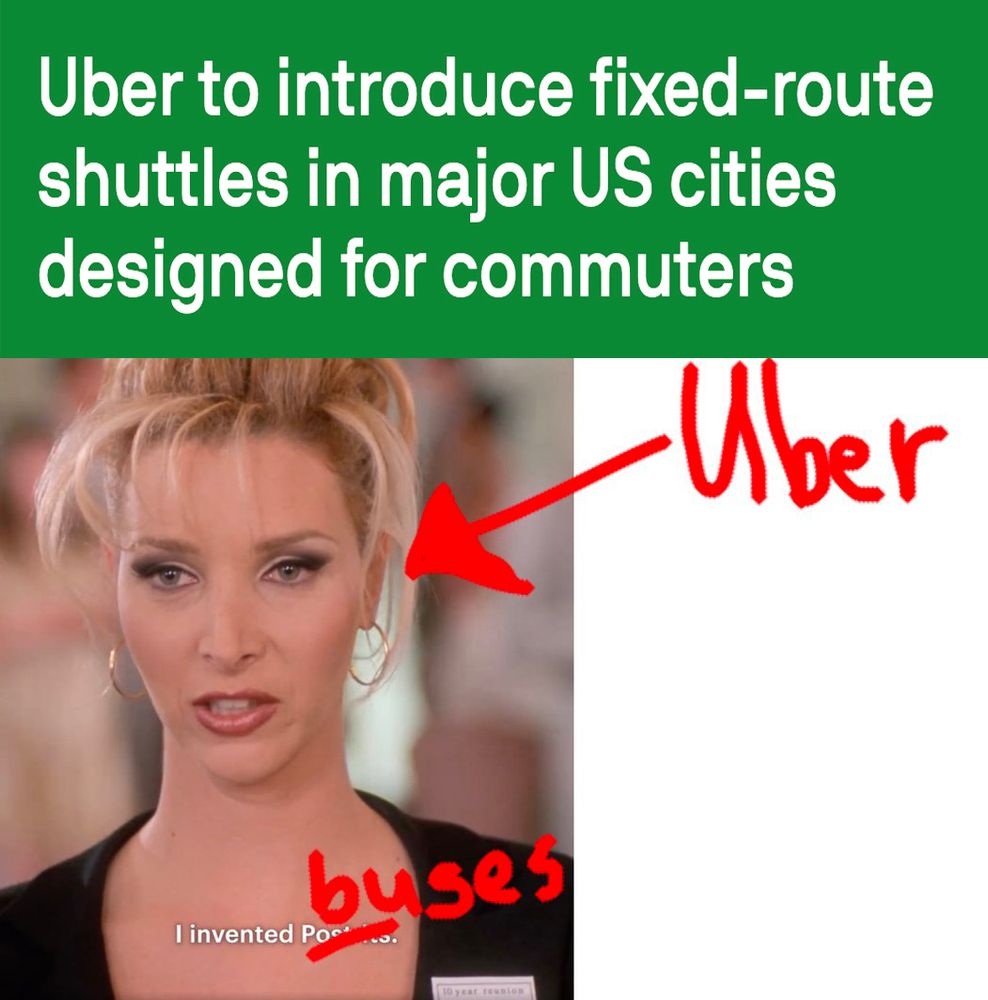 Headline that reads "Uber to introduce fixed-route shuttles in major cities designed for commuters" with a picture of Lisa Kudroe from Romy and Michell's high school reunion at the point where she says "I invented post-its" only it's been crudely changed to say "I invented buses" 